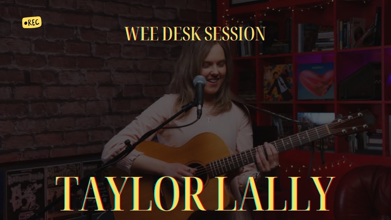 Taylor Lally — Wee Desk Session